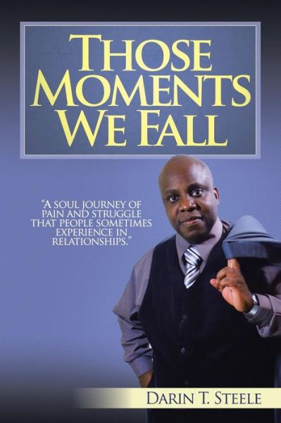 Cover for Darin T. Steele · Those Moments We Fall (Paperback Book) (2004)