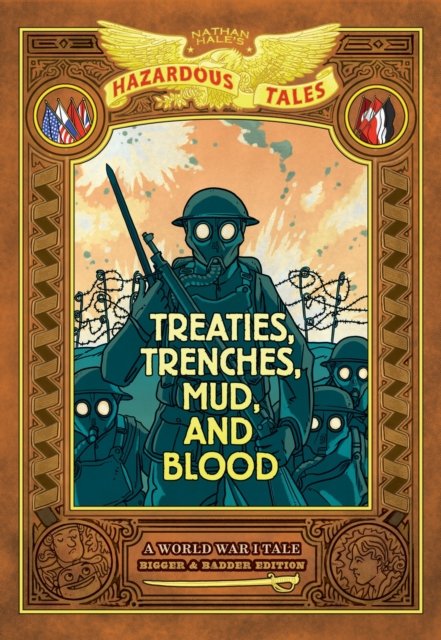 Cover for Nathan Hale · Treaties, Trenches, Mud, and Blood: Bigger &amp; Badder Edition (Nathan Hale's Hazardous Tales #4): A World War I Tale (A Graphic Novel) - Nathan Hale's Hazardous Tales (Gebundenes Buch) (2024)