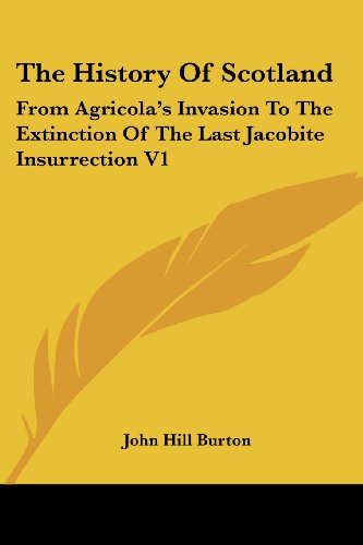 Cover for John Hill Burton · The History of Scotland: from Agricola's Invasion to the Extinction of the Last Jacobite Insurrection V1 (Paperback Book) (2006)