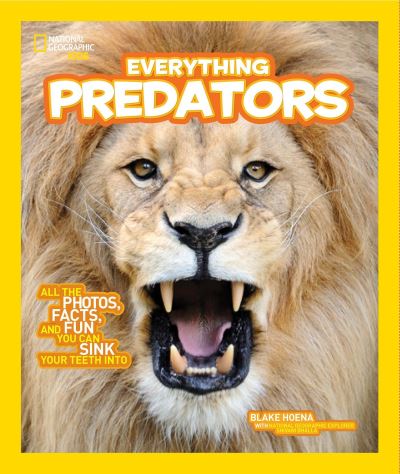 Cover for Blake Hoena · National Geographic Kids Everything Predators: All the Photos, Facts, and Fun You Can Sink Your Teeth Into - National Geographic Kids Everything (Hardcover Book) (2016)