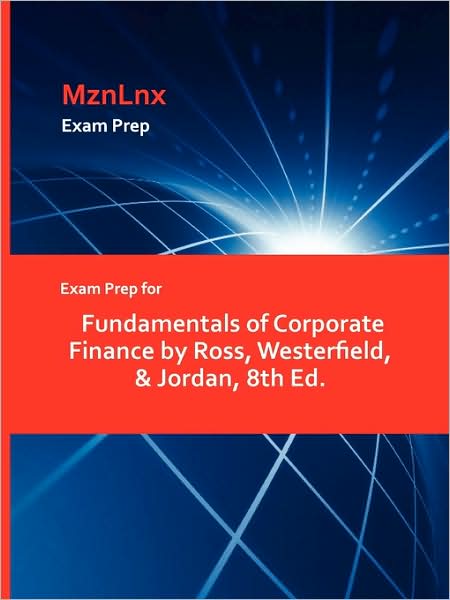 Cover for Ross, Westerfield &amp; Jordan · Exam Prep for Fundamentals of Corporate Finance by Ross, Westerfield, &amp; Jordan, 8th Ed. (Paperback Book) (2009)