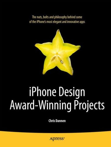 Iphone Design Award-winning Projects - Chris Dannen - Books - Springer-Verlag Berlin and Heidelberg Gm - 9781430272359 - January 6, 2010