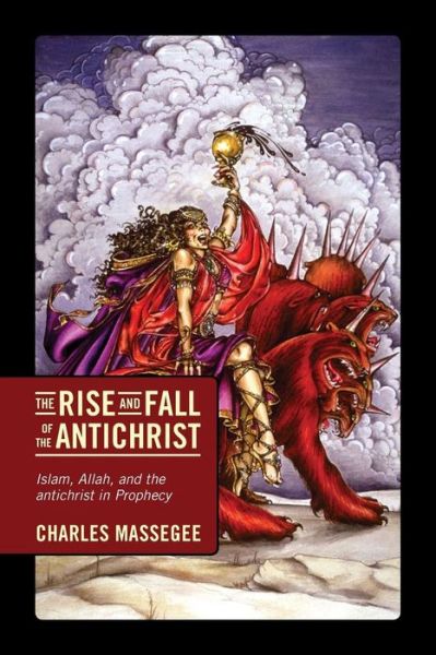 Cover for Charles Massegee · The Rise and Fall of the Antichrist: Islam, Allah, and the Antichrist in Prophecy (Paperback Book) (2011)