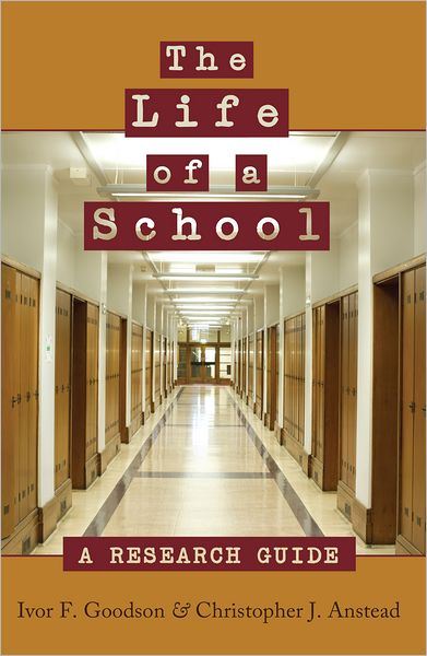 Cover for Ivor F. Goodson · The Life of a School: A Research Guide - Counterpoints (Hardcover Book) [New edition] (2011)