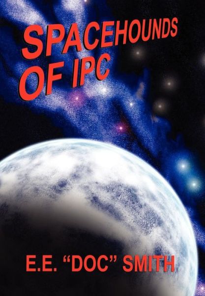 Spacehounds of Ipc - E.e. "Doc" Smith - Livres - Wildside Press - 9781434401359 - 20 septembre 2024