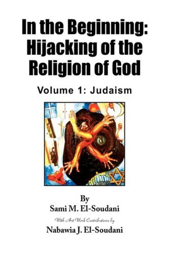 Cover for Nabawia J. El-soudani · In the Beginning: Hijacking of the Religion of God (Hardcover Book) (2010)