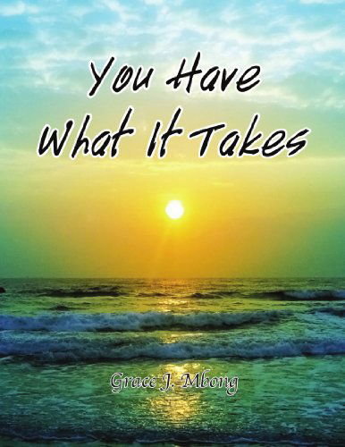 Cover for Grace J. Mbong · You Have What It Takes (Paperback Bog) (2009)