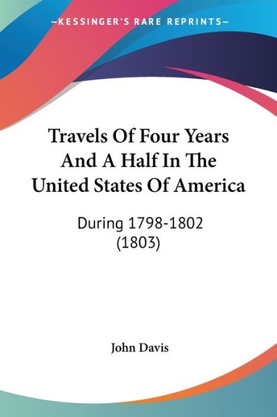 Cover for John Davis · Travels of Four Years and a Half in the United States of America: During 1798-1802 (1803) (Paperback Book) (2008)