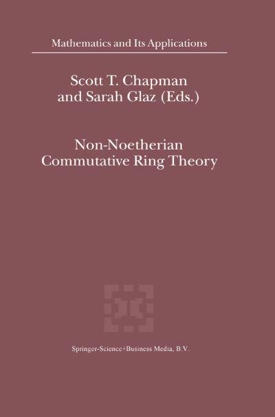 Cover for S T Chapman · Non-noetherian Commutative Ring Theory - Mathematics and Its Applications (Paperback Book) [1st Ed. Softcover of Orig. Ed. 2000 edition] (2010)