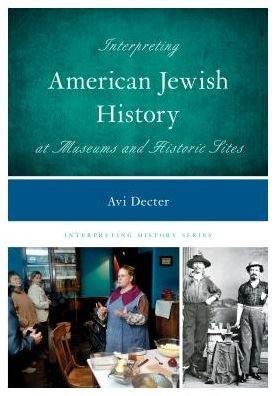 Cover for Avi Y. Decter · Interpreting American Jewish History at Museums and Historic Sites - Interpreting History (Pocketbok) (2016)