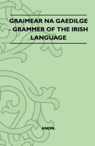 Cover for Anon · Graimear Na Gaedilge - Grammar of the Irish Language (Paperback Book) (2011)