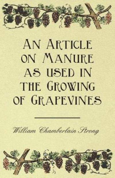 Cover for William Chamberlain Strong · An Article on Manure As Used in the Growing of Grapevines (Paperback Book) (2011)