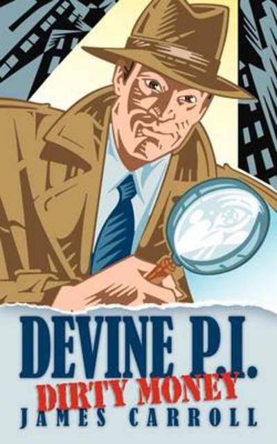 Cover for James Carroll · Devine P.i.: Dirty Money (Pocketbok) (2009)