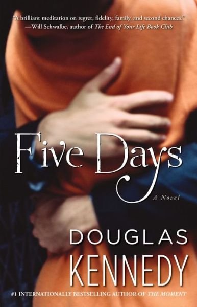 Five Days - Douglas Kennedy - Bøger - Atria Books - 9781451666359 - 30. april 2013