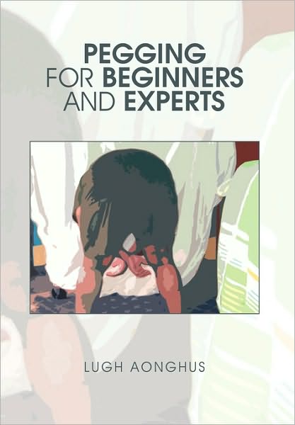 Cover for Lugh Aonghus · Pegging for Beginners and Experts (Paperback Book) (2010)