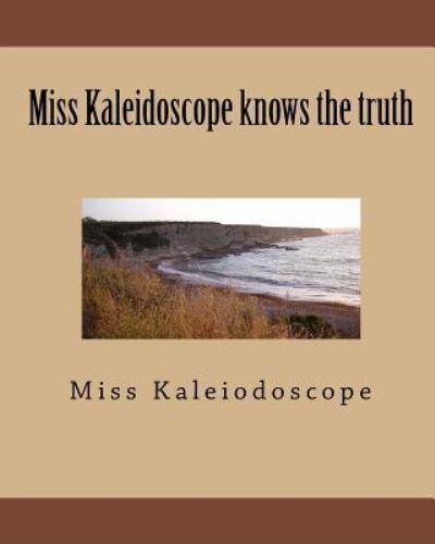 Cover for Kaleiodoscope · Miss Kaleidoscope knows the truth (Paperback Book) (2011)