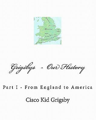 Cover for Cisco Kid Grigsby · Grigsbys Part I Our History from England to America (Paperback Book) (2011)