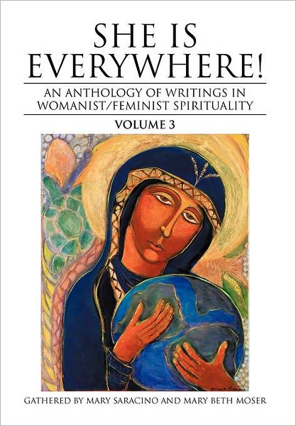 Cover for Mary Saracino · She is Everywhere! Volume 3: an Anthology of Writings in Womanist / Feminist Spirituality (Hardcover Book) (2012)