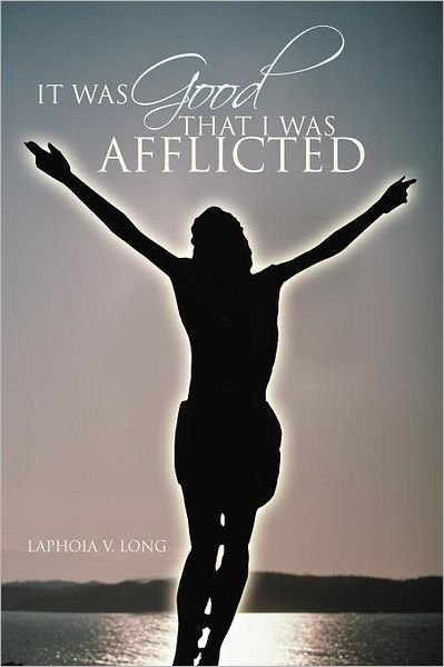 Cover for Laphoia V Long · It Was Good That I Was Afflicted (Paperback Book) (2011)