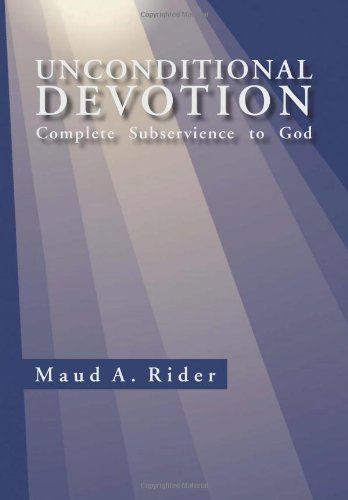 Cover for Maud A. Rider · Unconditional Devotion: Complete Subservience to God (Hardcover Book) (2011)