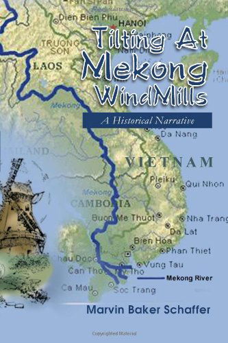 Cover for Marvin Baker Schaffer · Tilting at Mekong Windmills: a Historical Narrative (Paperback Book) (2011)