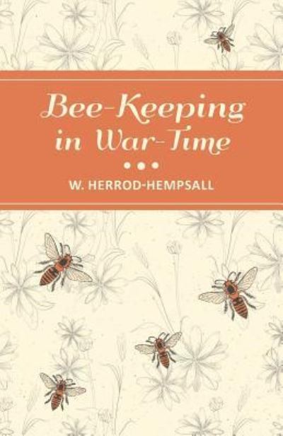 Cover for W Herrod-Hempsall · Bee-Keeping in War-Time (Paperback Book) (2016)