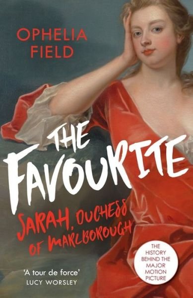 Cover for Ophelia Field · The Favourite: The Life of Sarah Churchill and the History Behind the Major Motion Picture (Pocketbok) (2018)