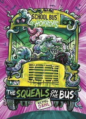 The Squeals on the Bus - School Bus of Horrors - Dahl, Michael (Author) - Books - Capstone Global Library Ltd - 9781474759359 - November 1, 2018