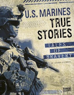 Cover for Adam Miller · U.s. Marines True Stories: Tales of Bravery (Courage Under Fire) (Hardcover Book) (2014)