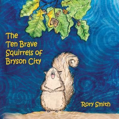 Cover for Rory Smith · The Ten Brave Squirrels of Bryson City (Taschenbuch) (2018)