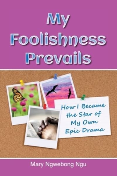 Cover for Mary Ngwebong Ngu · My Foolishness Prevails (Paperback Book) (2021)