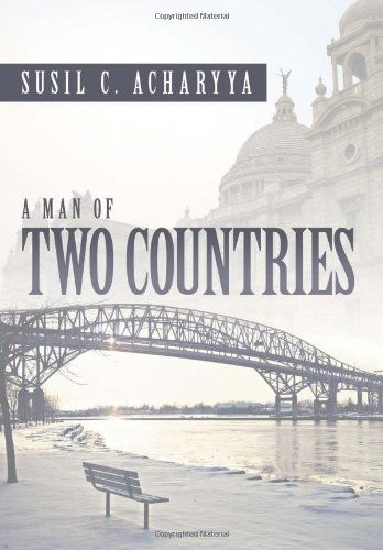 Cover for Susil C. Acharyya · A Man of Two Countries (Inbunden Bok) (2013)