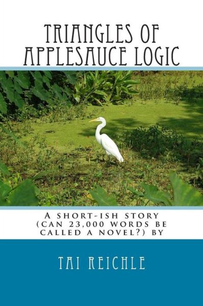 Cover for Tai Reichle · Triangles of Applesauce Logic (Paperback Bog) (2012)