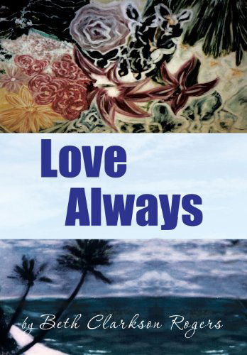 Cover for Beth Clarkson Rogers · Love Always (Hardcover Book) (2013)