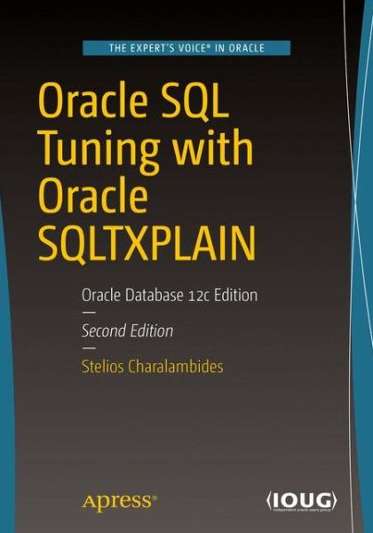 Cover for Stelios Charalambides · Oracle SQL Tuning with Oracle SQLTXPLAIN: Oracle Database 12c Edition (Paperback Book) [2nd edition] (2017)