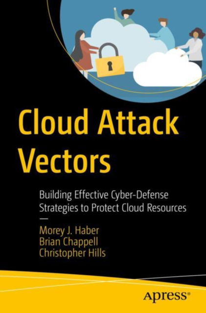 Cover for Morey J. Haber · Cloud Attack Vectors: Building Effective Cyber-Defense Strategies to Protect Cloud Resources (Paperback Book) [1st edition] (2022)