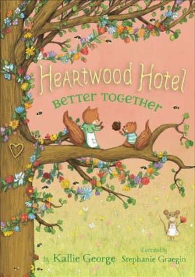 Cover for Kallie George · Heartwood Hotel, Book 3 Better Together (Heartwood Hotel, Book 3) (Hardcover Book) (2018)