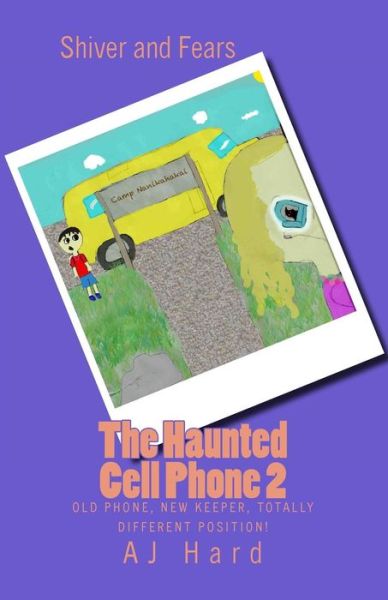 Cover for Aj Hard · The Haunted Cell Phone 2: Old Phone, New Keeper, Totally Different Position! (Paperback Book) (2013)