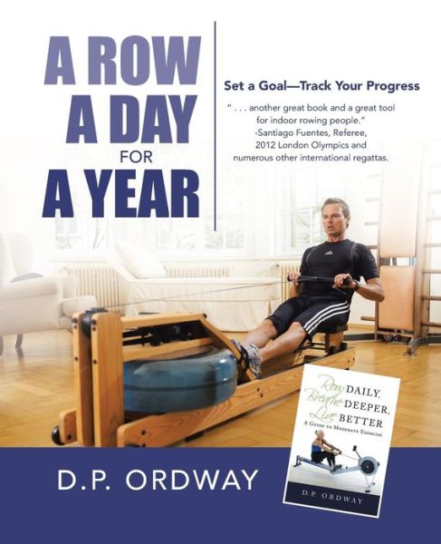 Cover for D P Ordway · A Row a Day for a Year: Set a Goal-Track Your Progress (Taschenbuch) (2015)