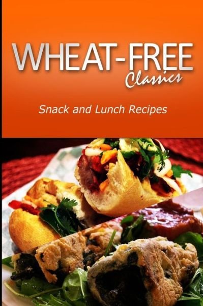 Cover for Wheat Free Classics Compilations · Wheat-free Classics - Snack and Lunch Recipes (Paperback Book) (2013)