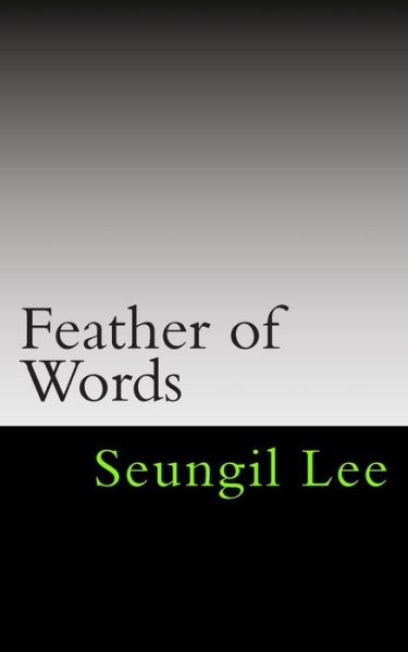 Cover for Seungil Lee Lee · Feather of Words (Taschenbuch) (2014)