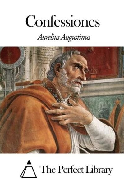 Confessiones - Aurelius Augustinus - Books - Createspace - 9781497459359 - March 26, 2014