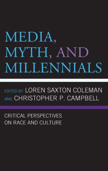 Cover for Loren Saxto Coleman · Media, Myth, and Millennials: Critical Perspectives on Race and Culture (Hardcover Book) (2019)