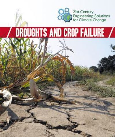 Droughts and Crop Failure - Kaitlyn Duling - Books - Cavendish Square Publishing - 9781502638359 - July 30, 2018