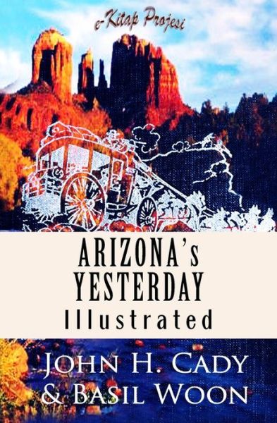 Cover for Basil Woon · Arizona's Yesterday: &quot;Illustrated&quot; (Paperback Book) [First edition] (2014)