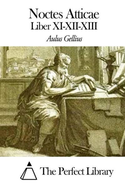 Cover for Aulus Gellius · Noctes Atticae - Liber Xi-xii-xiii (Taschenbuch) (2014)