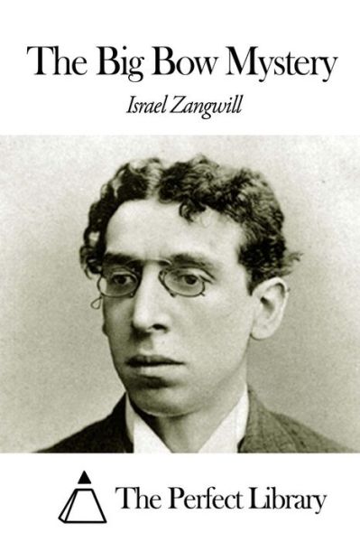 The Big Bow Mystery - Israel Zangwill - Books - Createspace - 9781505567359 - December 15, 2014