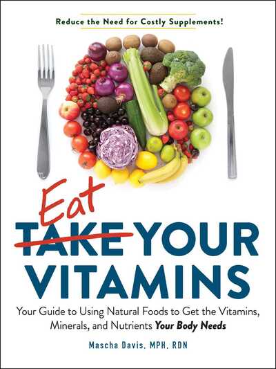 Cover for Mascha Davis · Eat Your Vitamins: Your Guide to Using Natural Foods to Get the Vitamins, Minerals, and Nutrients Your Body Needs (Paperback Book) (2020)