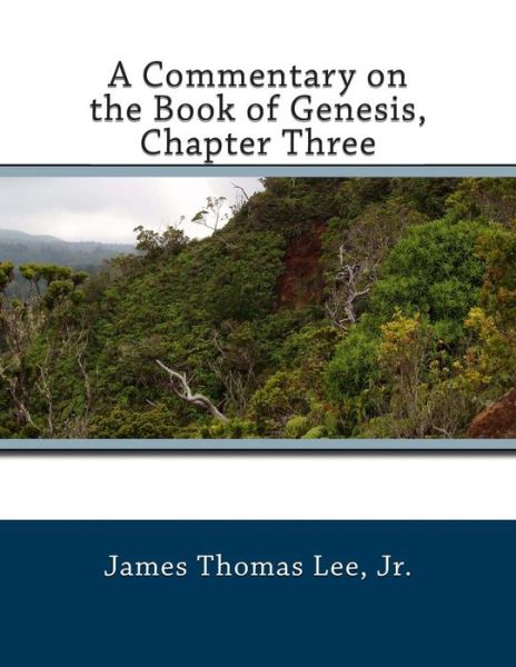 Cover for Mr James Thomas Lee Jr · A Commentary on the Book of Genesis, Chapter Three (Paperback Book) (2015)