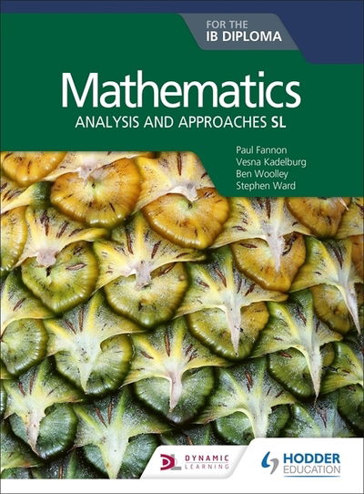 Mathematics for the IB Diploma: Analysis and approaches SL: Analysis and approaches SL - Paul Fannon - Books - Hodder Education - 9781510462359 - August 30, 2019